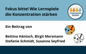 Fokus bitte. Wie Lernspiele die Konzentration stärken, ein Blogbeitrag von Bettina Häntsch, Birgit Mersmann, Stefanie Schmidt und Susanne Seyfried