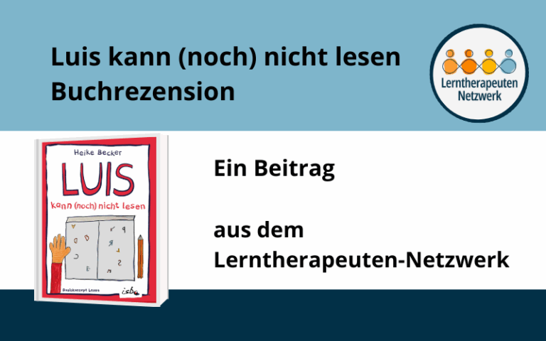 LRS? Du bist nicht allein! Wie das Buch „Luis kann (noch) nicht lesen“ Mut macht