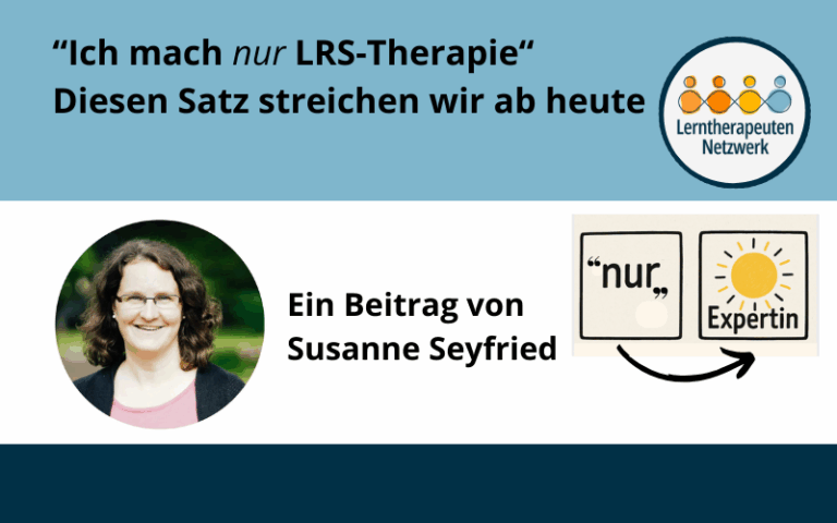 Ich mach ja „nur“ LRS-Therapie? – Diesen Satz streichen wir ab heute